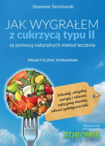 Jak wygrałem z cukrzycą typu II za pomocą naturalnych metod leczenia. S. Śmiełowski PU