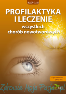 Profilaktyka i leczenie wszystkich chorób nowotworowych. Hulda Clark PU
