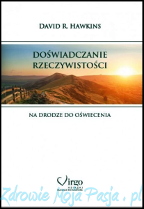 Doświadczenie rzeczywistości. Na drodze do oświecenia. David R.Hawkins PU  