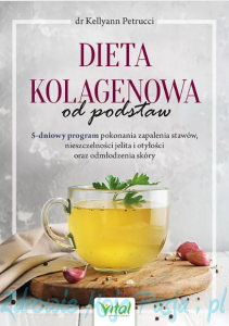 Dieta kolagenowa od podstaw. Dr Kellyann Petrucci