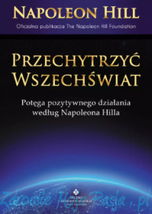 Przechytrzyć wszechświat. Napoleon Hill