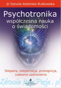 Psychotronika - współczesna nauka o świadomości.  Danuta Adamska-Rutkowska