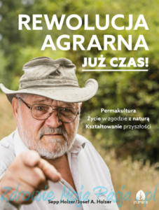 Rewolucja AGRARNA. Już czas! Sepp Holzer