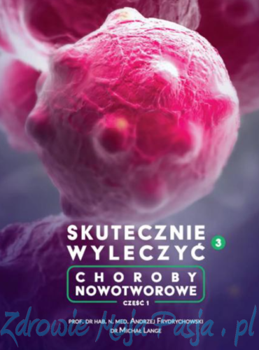 SKUTECZNIE WYLECZYĆ CHOROBY NOWOTWOROWE FRYDRYCHOWSKI.png