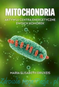 Mitochondria. Aktywuj centra energetyczne swoich komórek. M.E.Druxeis