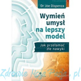 Wymień umysł na lepszy model. Joe Dispenza