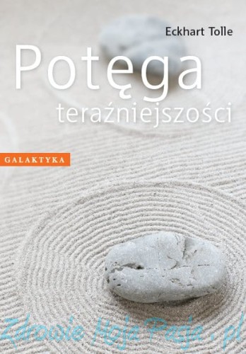 Potęga teraźniejszości. Eckhart Tolle