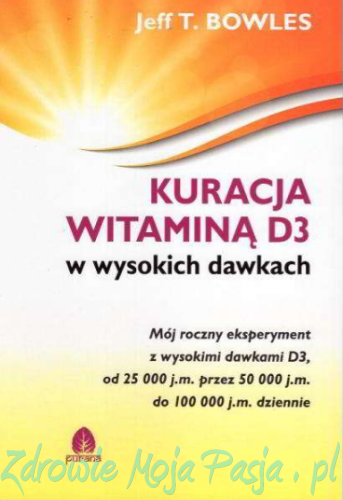 Kuracja witaminą D3 w wysokich dawkach Jeff T.Bowles